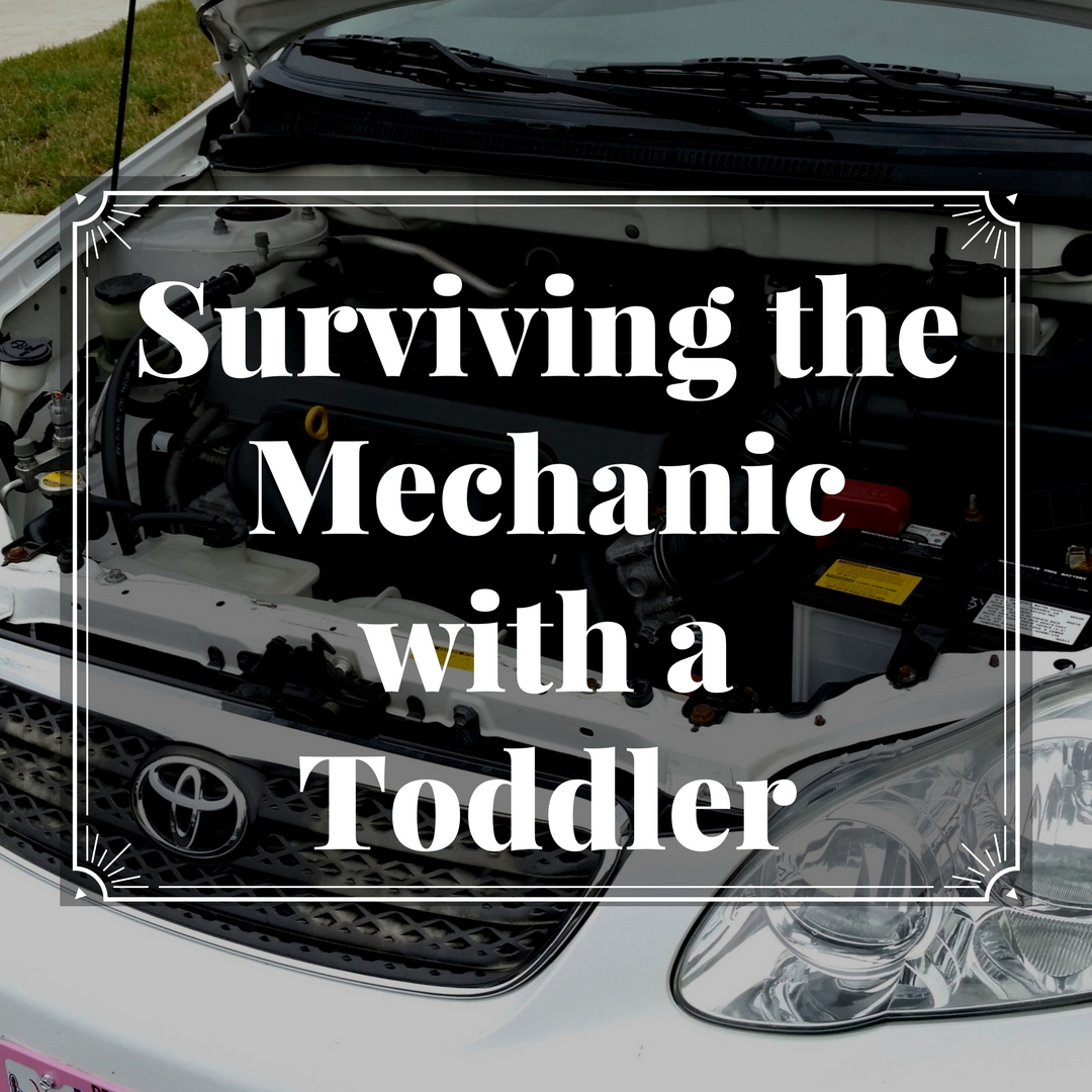 tips, tricks, parenting, mechanic, car, toddler, motherhood, advice