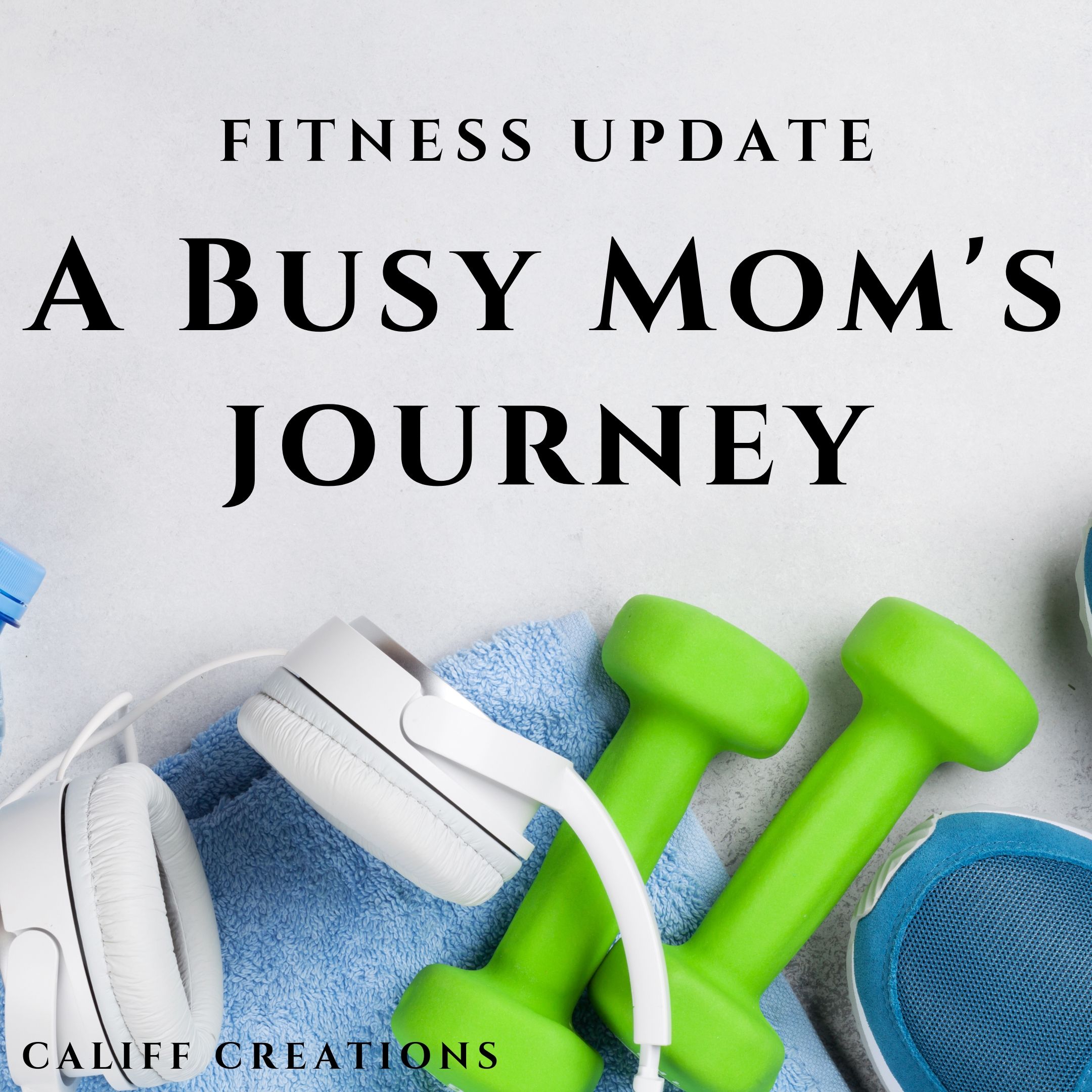 Fitness Update: A Busy Mom's Journey