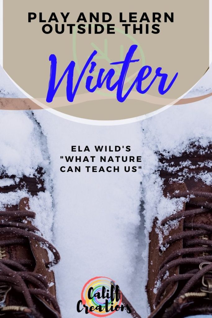 Play and Learn outside this Winter - Ela Wild's What Nature Can Teach Us: Winter