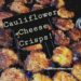 Cauliflower Cheese Crisps