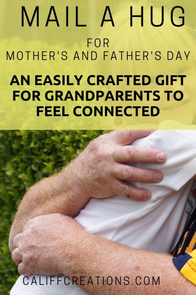 Mail a Hug for Mother's Day and Father's Day (an easily crafted gift for grandparents to feel connected)
