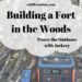 Building a Fort in the Woods: Power the Outdoor with Jackery