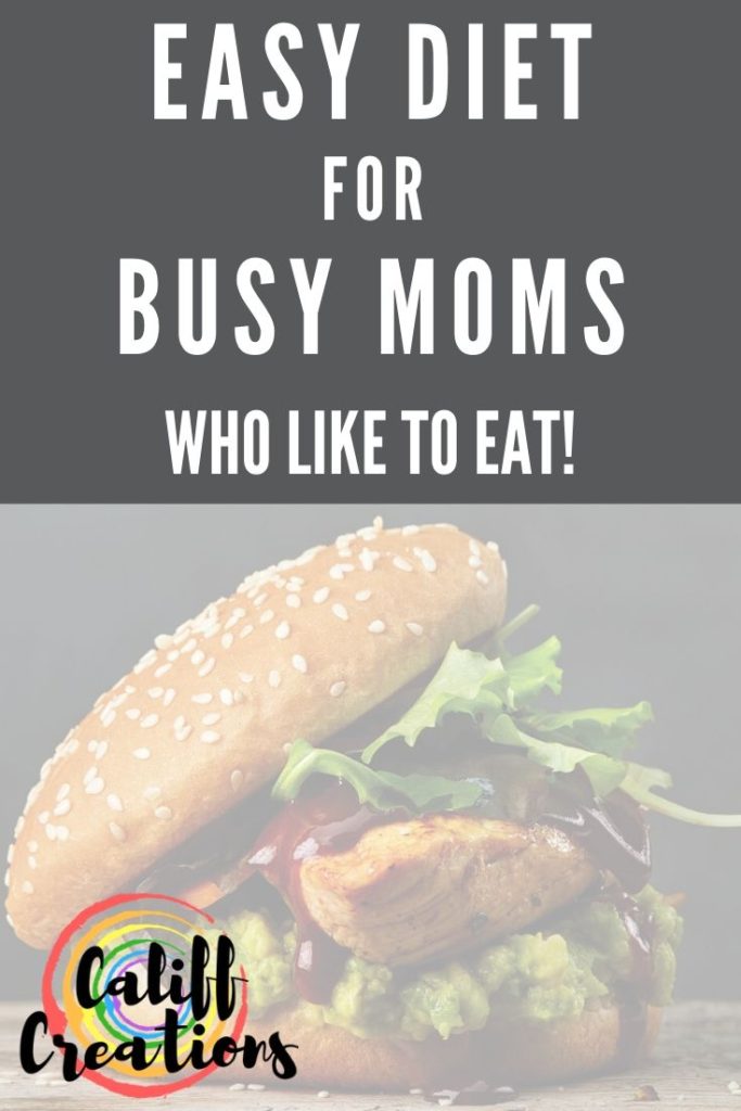 Easy Diet for Busy moms who like to eat