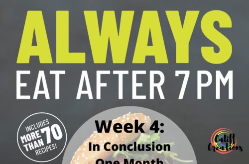 Always Eat After 7 PM: Week 4 - in conclusion, one month with this new diet