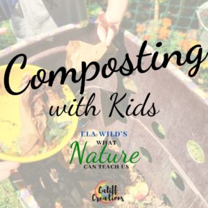 Composting with Kids: Ela Wild's What Nature Can Teach Us