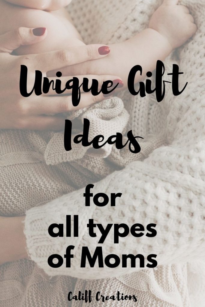 Unique Gift Ideas for all Types of Moms