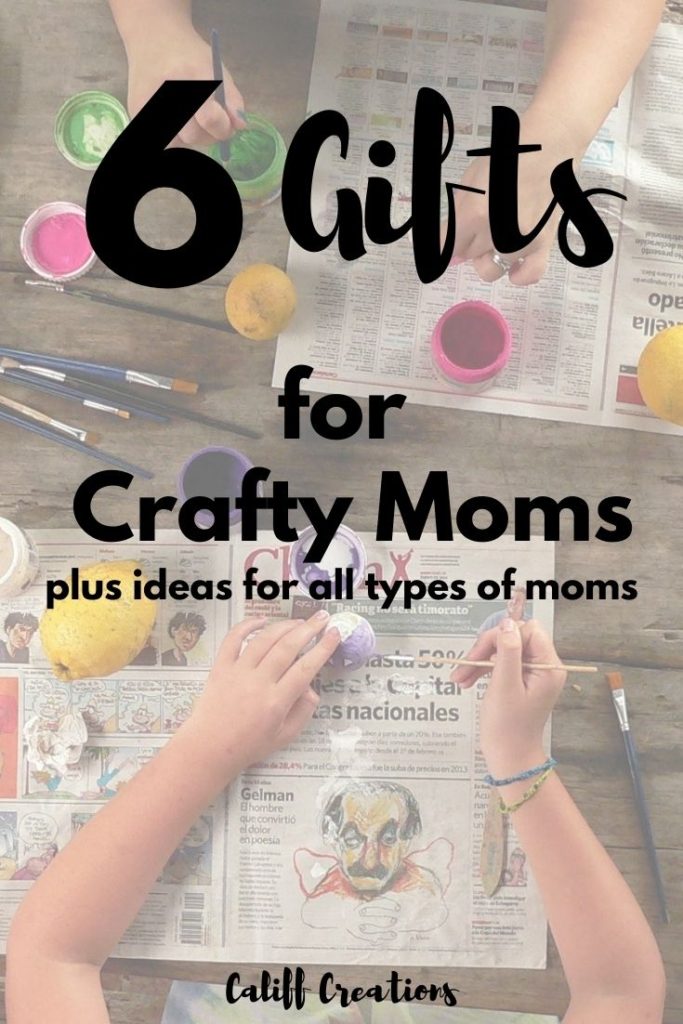 6 Gifts for Crafty Moms - gifts for moms