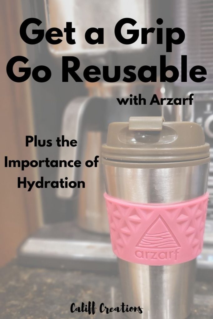 Get a Grip, Go Reusable with Arzarf - plus the importance of hydration