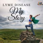 Lyme Disease : My Story