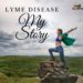 Lyme Disease : My Story