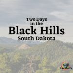 Two Days in the Black Hills, South Dakota