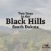 Two Days in the Black Hills, South Dakota